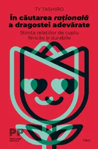 În căutarea rațională a dragostei adevărate - Paperback brosat - Ty Tashiro