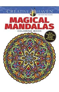 Creative Haven Magical Mandalas Coloring Book: By the Illustrator of the Mystical Mandala Coloring Book