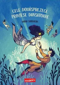 Cele douăsprezece prințese dansatoare - Hardcover - Maria Surducan
