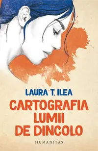 Cartografia lumii de dincolo - Paperback brosat - Laura T. Ilea