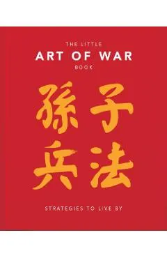 The Little Book of the Art of War: Strategies to Live by: Over 170 Quotes Drawn Straight from the Ancient Treatise by China's Most Famous Warrior and
