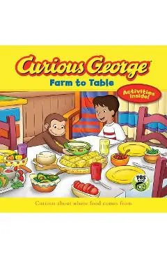 Curious George: Farm to Table: Curious about Where Food Comes from