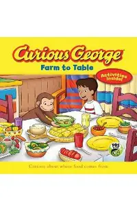 Curious George: Farm to Table: Curious about Where Food Comes from