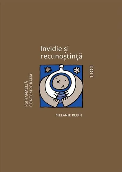 Invidie și recunoștință - Paperback brosat - Melanie Klein