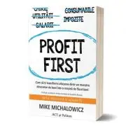 Profit First. Cum sa-ti transformi afacerea dintr-un monstru devorator de bani intr-o masina de facut bani