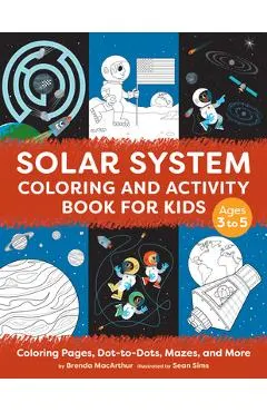 Solar System Coloring and Activity Book for Kids: Coloring Pages, Dot-To-Dots, Mazes, and More