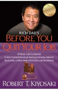 Rich Dad's Before You Quit Your Job