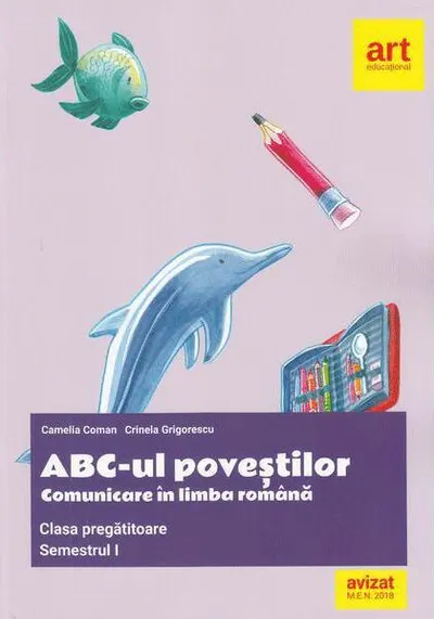 ABC-ul poveștilor. Comunicare în limba română. Clasa pregătitoare. Semestrul I - Paperback brosat - Camelia Coman, Crinela Grigorescu