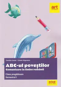 ABC-ul poveștilor. Comunicare în limba română. Clasa pregătitoare. Semestrul I - Paperback brosat - Camelia Coman, Crinela Grigorescu