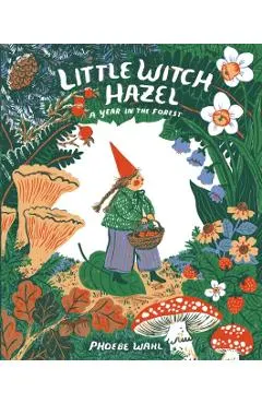 Little Witch Hazel: A Year in the Forest
