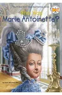 Who Was Marie Antoinette?
