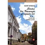 Strazi din Bucuresti si numele lor. Nume de militari si eroi