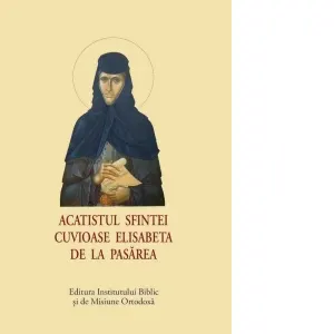 Acatistul Sfintei Cuvioase Elisabeta de la Pasarea (format mic)
