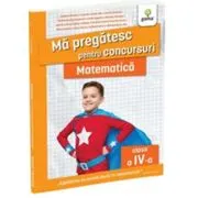Ma pregatesc pentru concursuri. Matematica pentru clasa a 4-a