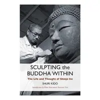 Sculpting The Buddha Within: The Life And Work Of(...)