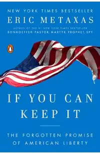 If You Can Keep It: The Forgotten Promise of American Liberty