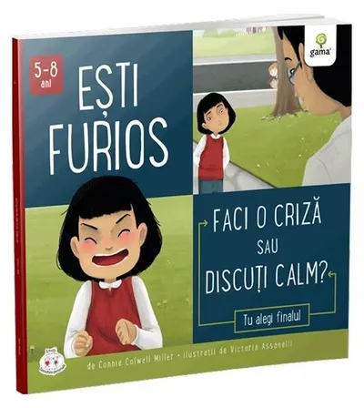 Ești furios. Faci o criză sau discuți calm? - Paperback brosat - Connie Colwell Miller