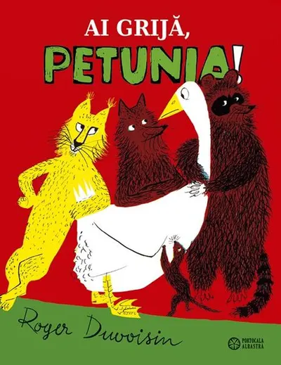 Ai grijă, Petunia - Hardcover - Roger Duvoisin