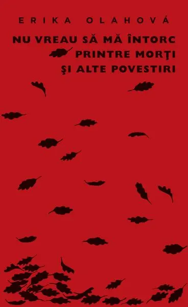 Nu vreau să mă întorc printre morţi şi alte povestiri - Paperback brosat - Erika Olahová