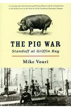 The Pig War: Standoff at Griffin Bay