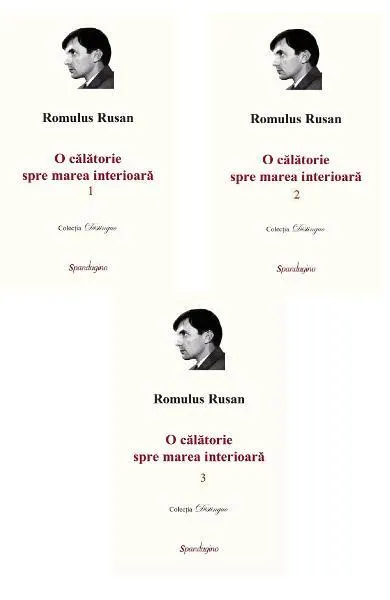 O călătorie spre marea interioară (3 volume) - Paperback - Romulus Rusan