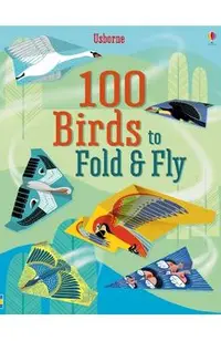 100 Birds to Fold and Fly