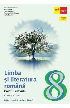 Limba si literatura romana - Clasa 8 - Caietul elevului - Florentina Samihaian, Sofia Dobra, Monica Halaszi, Anca Davidoiu-Roman, Horia Corches