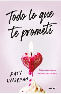 Todo Lo Que Te Prometí. Ella Pensaba Que Se Tendrían Para Siempre / Everything I Promised You. She Thought They Had Forever