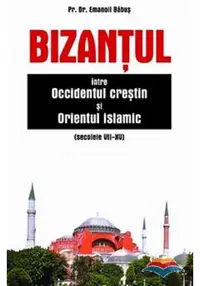 Bizantul, intre occidentul crestin si orientul islamic