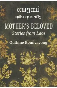 Mother's Beloved: Stories from Laos