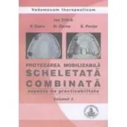 Protezarea mobilizabila scheletata combinata. Aspecte de practibilitate, volumul 2