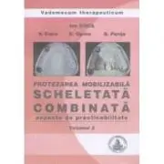 Protezarea mobilizabila scheletata combinata. Aspecte de practibilitate, volumul 2