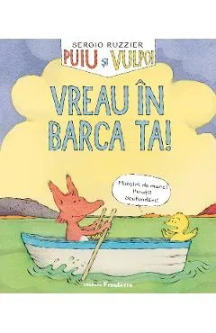 Puiu si vulpoi. Vreau in barca ta!