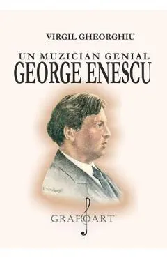 Un muzician genial: George Enescu