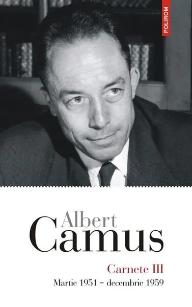 Carnete (Vol. 3). Martie 1951 - decembrie 1959 - Paperback brosat - Albert Camus