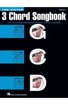 The Guitar Three-Chord Songbook - Volume 2 G-C-D: Play 50 Great Songs with Only 3 Easy Chords