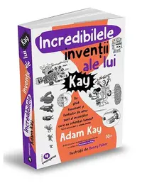 Incredibilele invenții ale lui Kay - Paperback brosat