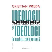 Ideologii si ideologi in Romania contemporana