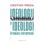 Ideologii si ideologi in Romania contemporana