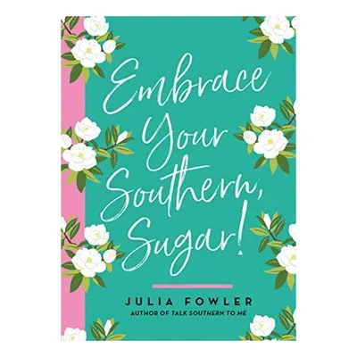 Embrace Your Southern, Sugar!