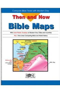 Then and Now Bible Maps: Compare Bible Times with Modern Day