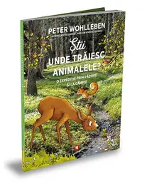 Știi unde trăiesc animalele? - Paperback brosat - Peter Wohlleben