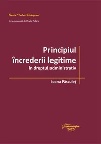 Principiul încrederii legitime în dreptul administrativ - Paperback brosat