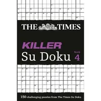 The Times Killer Su Doku 4: 150 lethal Su Doku puzzles (The Tim(...)