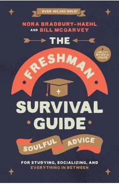 The Freshman Survival Guide: Soulful Advice for Studying, Socializing, and Everything in Between