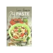 Paste 24 de retete delicioase si usor de preparat
