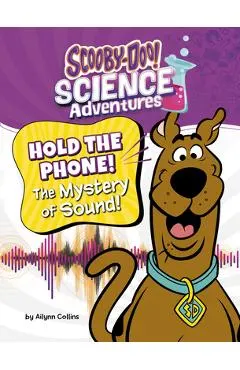 Hold the Phone! the Mystery of Sound!: A Scooby-Doo! Science Adventure