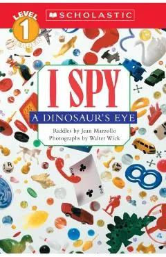 I Spy a Dinosaur's Eye: Scholastic Reader Level 1