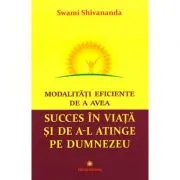 Modalitati eficiente de a avea succes in viata si de a-l atinge pe Dumnezeu