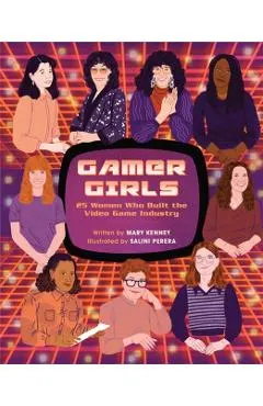 Gamer Girls: 25 Women Who Built the Video Game Industry